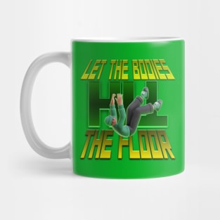 LET THE BODIES HIT THE FLOOR Mug